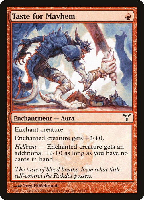 A "Magic: The Gathering" card titled "Taste for Mayhem [Dissension]." It is a red Enchantment — Aura card from Dissension, illustrated with a fierce, armored creature wielding a large sword in each hand. It grants an enchanted creature +2/+0 and an additional +2/+0 if the player is Hellbent. The flavor text reads, "The taste of blood breaks down