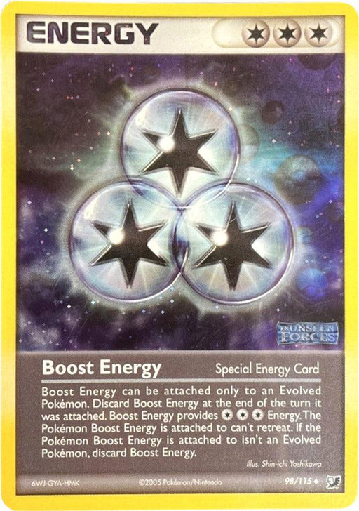 A Pokémon trading card named "Boost Energy (98/115) (Stamped)" from EX: Unseen Forces. This Uncommon Special Energy card features three star icons in a triangle, representing energy. The text describes its use: provides Energy for Evolved Pokémon, must be discarded at the end of a turn, and restricts retreat if attached.