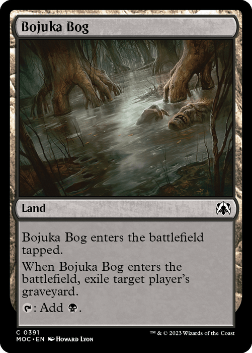 A Magic: The Gathering card titled "Bojuka Bog [March of the Machine Commander]" features a dark, swamp-like area with murky water, surrounded by decayed trees and vegetation. The text reads, "Bojuka Bog enters the battlefield tapped. When Bojuka Bog enters the battlefield, exile target player's graveyard. Tap: Add one black mana." Perfect for your March of the Machine Commander deck. Art