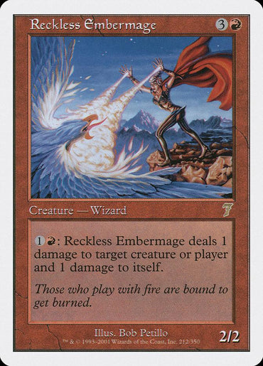 The Magic: The Gathering card "Reckless Embermage [Seventh Edition]" depicts a Human Wizard casting fire towards an armored humanoid figure standing on ice from a cliff. This card costs 3R to cast and has a power/toughness of 2/2. Its ability reads: "1R, Tap: Reckless Embermage deals 1 damage to target creature or player and 1 damage to itself."

