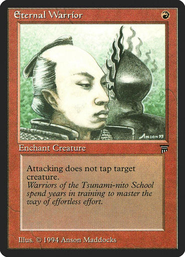 The Magic: The Gathering card "Eternal Warrior [Legends]" is an enchantment bordered in red with text in a beige box that reads: "Attacking does not tap target creature." Beneath that, it states: "Warriors of the Tsunami-nito School spend years training to master the way of effortless effort." The artwork is by Anson Maddocks.