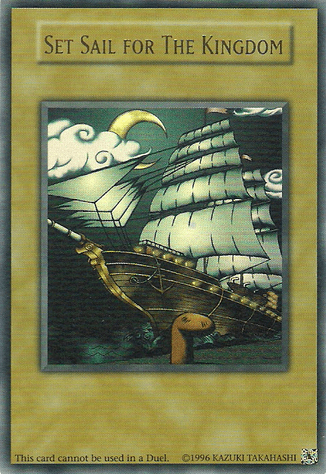 A Yu-Gi-Oh! card from Yugi's Legendary Decks titled "Set Sail for The Kingdom Ultra Rare". It depicts a wooden sailing ship with large sails, navigating through dark waters under cloudy skies and a crescent moon. Text at the bottom states, "This card cannot be used in a Duel." The card is an Ultra Rare with a yellowish-brown border.