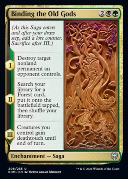 The image shows a Binding the Old Gods [Kaldheim] card from Magic: The Gathering, with a casting cost of 2 black and green mana. This Enchantment — Saga features three chapters: destroy a target nonland permanent, search for a Forest card, and grant creatures deathtouch until end of turn. The artwork depicts intricate carvings of mystical faces and foliage.