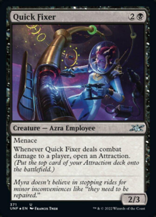 A Magic: The Gathering card titled "Quick Fixer (Galaxy Foil) [Unfinity]" from the Unfinity set adorned with illustrated art. This Azra Employee costs 2 generic mana and 1 black mana and features a "2/3" creature with Menace. It opens an Attraction when it deals combat damage to a player. Flavor text reads, "Myra doesn’t believe in stopping rides for minor inconveniences like