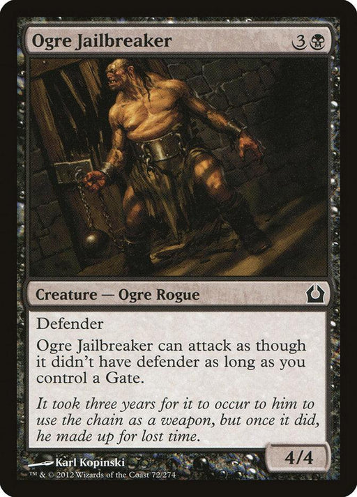 A Magic: The Gathering product called "Ogre Jailbreaker [Return to Ravnica]" depicts a muscular ogre in a dungeon, holding chains and partially shackled. This 4/4 Defender has a mana cost of 3 and one black, and belongs to the type "Creature — Ogre Rogue." Artwork by Karl Kopinski.