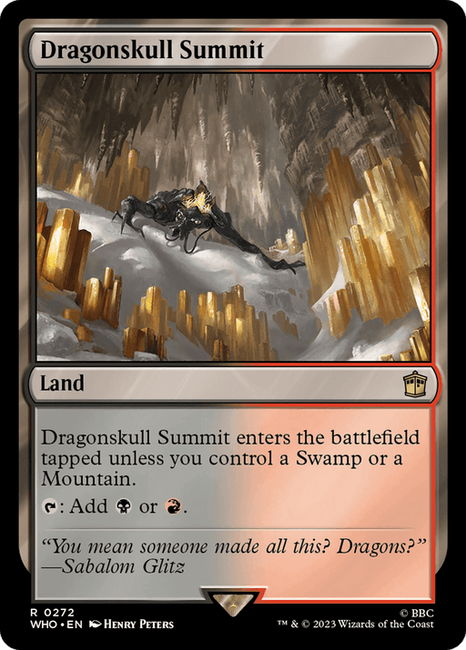 A Magic: The Gathering card titled "Dragonskull Summit [Doctor Who]." This rare card’s art depicts a black dragon resting atop a mountainous summit surrounded by golden crystals. The text box reads "Dragonskull Summit enters the battlefield tapped unless you control a Swamp or Mountain. T: Add B or R." The flavor text at the bottom says, "You mean someone made all this? Dragons
