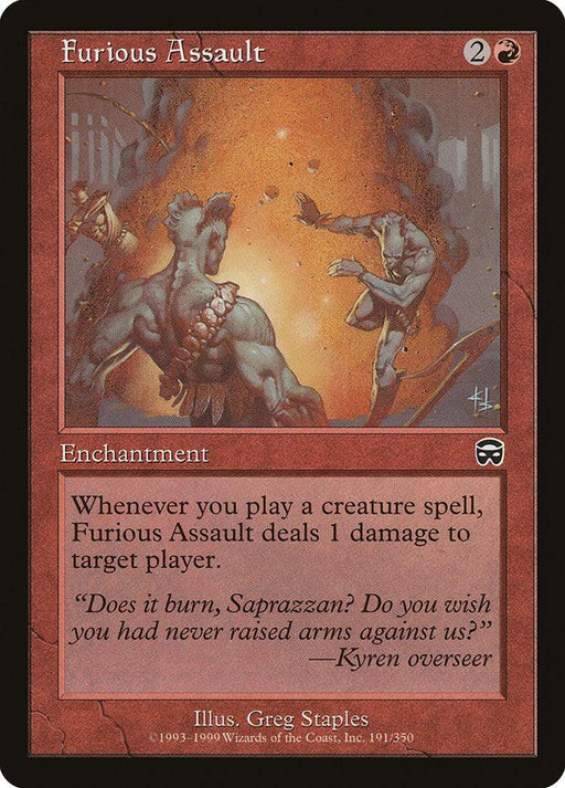 Magic: The Gathering card titled Furious Assault [Mercadian Masques]. It costs 2 colorless and 1 red mana and is an Enchantment. When you play a creature spell, Furious Assault deals 1 damage to target player. Flavor text: "Does it burn, Saprazzan?" - Kyren overseer. Artwork by Greg Staples depicts a fiery battle.
