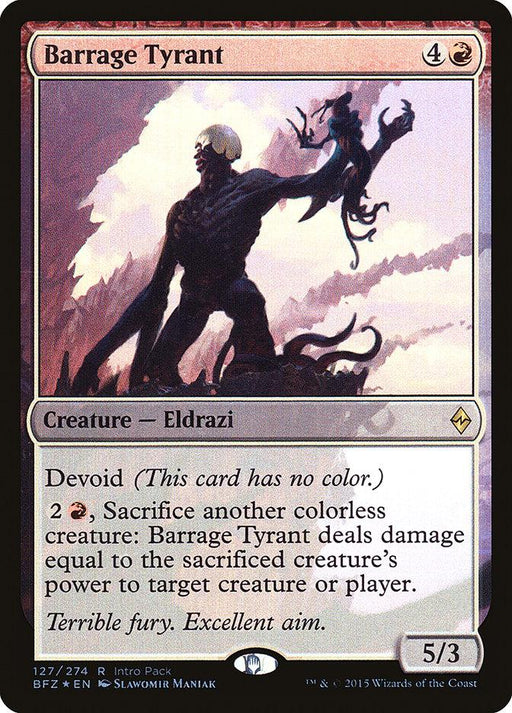A Barrage Tyrant (Intro Pack) [Battle for Zendikar Promos] from Magic: The Gathering. This Eldrazi creature, set against a cloudy background, is a menacing, dark, otherworldly being with tendrils and undefined features. It costs 4 colorless and 1 red mana and has text describing its devoid ability and attack power.