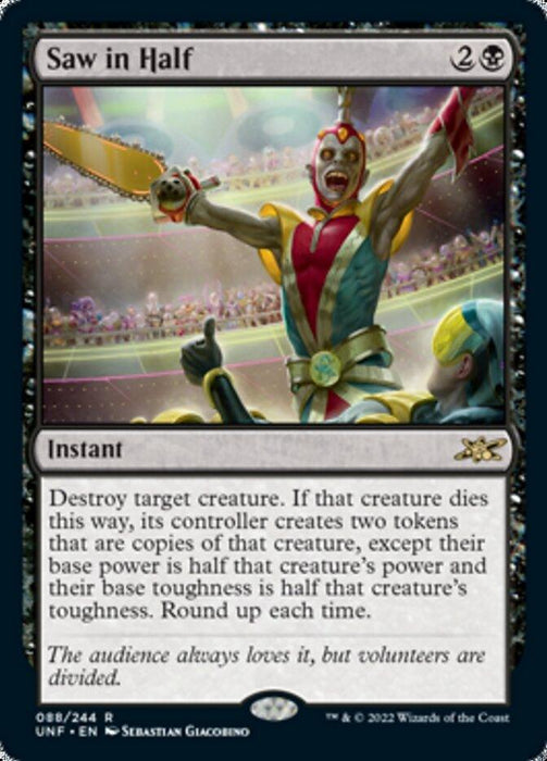 Magic: The Gathering product titled "Saw in Half [Unfinity]" is a Rare Instant that costs two colorless and one black mana. The card's effect destroys a target creature, creating two tokens of the creature with altered power and toughness. The art depicts a circus performer sawing another in half while the audience watches.