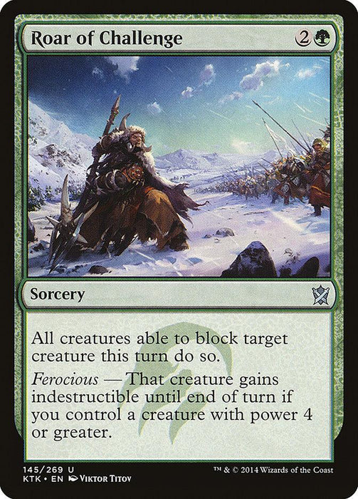 A Magic: The Gathering card titled "Roar of Challenge [Khans of Tarkir]" from the Magic: The Gathering brand. It shows a snow-covered battlefield with warriors in combat. This green sorcery costs 2 and one green mana. Its text reads: "All creatures able to block target creature this turn do so. Ferocious — That creature gains indestructible until end of turn if you control a creature.