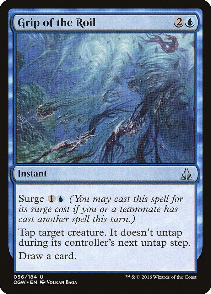 Grip of the Roil [Oath of the Gatewatch]" is a blue instant card from Magic: The Gathering. It costs 2 generic and 1 blue mana, with a Surge cost of 1 generic and 1 blue mana. This card taps a target creature, prevents it from untapping during its controller's next untap step, and allows you to draw a card.