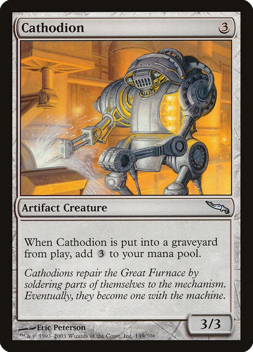 A Magic: The Gathering card titled "Cathodion [Mirrodin]," an artifact creature construct with a mana cost of 3. Featuring a mechanical robot soldering in a glowing orange workshop, its text reads: "When Cathodion is put into a graveyard from play, add 3 to your mana pool." It has power and toughness of 3/3, artwork by Eric Peterson, and is