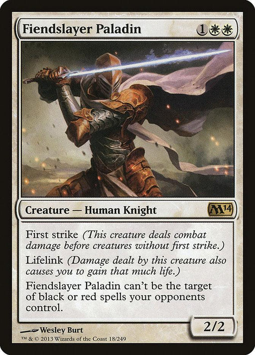 The Magic: The Gathering card titled Fiendslayer Paladin [Magic 2014] from the Magic: The Gathering set depicts a hooded knight with a glowing sword. This 2/2 Creature — Human Knight has attributes "First Strike," "Lifelink," and protection from black or red spells, with artwork by Wesley Burt.