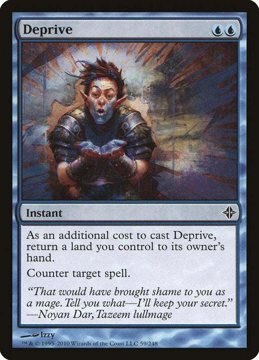 A Magic: The Gathering card titled Deprive [Rise of the Eldrazi] from Magic: The Gathering. The border is blue, featuring an illustration of a surprised man holding blue glowing energy. As an Instant, this card explains returning a land to its owner's hand as an additional cost to counter a target spell, with flavor text at the bottom.