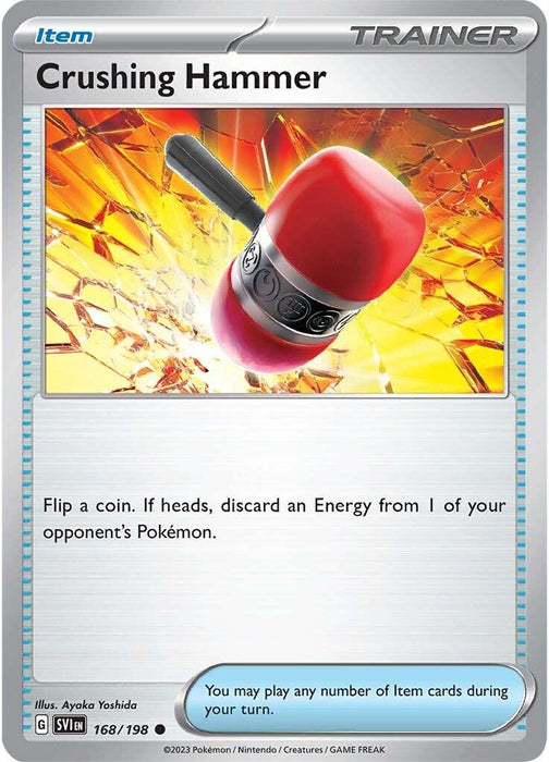 A Pokémon Trading Card Game card labeled "Crushing Hammer (168/198) [Scarlet & Violet: Base Set]" by Pokémon. It shows a large red and black hammer surrounded by shattered glass, suggesting impact. The card is an "Item" Trainer card from the Scarlet & Violet series and includes the text: "Flip a coin. If heads, discard an Energy from 1 of your opponent’s Pokémon.