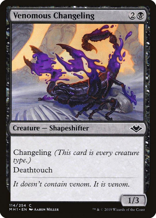 The Venomous Changeling [Modern Horizons] Magic: The Gathering card features a dark, scorpion-like creature oozing purple venom. With a sleek black border, this Shapeshifter boasts the formidable abilities of Changeling and Deathtouch. Classified as a creature with 1/3 power/toughness, it's both elusive and deadly.