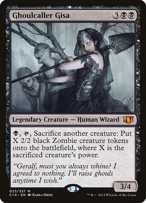 An image of the Magic: The Gathering card "Ghoulcaller Gisa [Commander 2014]." This Legendary Creature - Human Wizard has a mana cost of 3 generic and 2 black. The card text describes its ability to create 2/2 black Zombie tokens. Flavor text: "Geralf, must you always whine? I agreed to nothing." It has 3 power and 4 toughness.