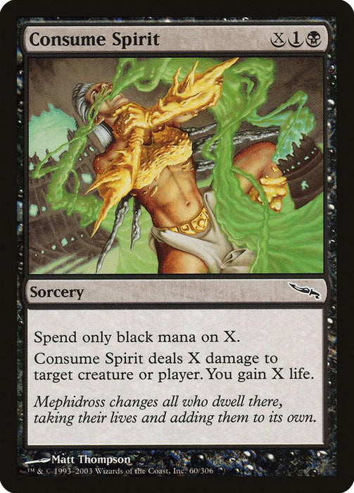 A Magic: The Gathering card titled "Consume Spirit [Mirrodin]." This sorcery depicts a figure in ritualistic armor, engulfed by green, ethereal energy. The card text reads: "Spend only black mana on X. Consume Spirit deals X damage to target creature or player. You gain X life.