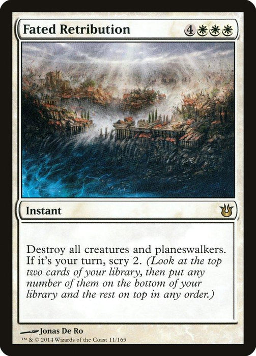 Magic: The Gathering card titled "Fated Retribution [Born of the Gods]" costs 4 white mana and 3 colorless mana. Card text: "Destroy all creatures and planeswalkers. If it’s your turn, scry 2." Illustration by Jonas De Ro shows a city struck by divine light. © 2014 Wizards of the Coast.