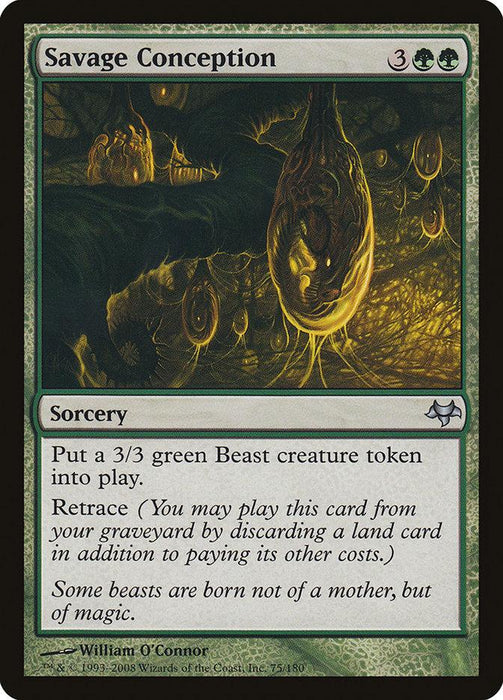 The Magic: The Gathering [Eventide] card "Savage Conception" features artwork of dark, eerie pods with creatures inside. Text reads: "Put a 3/3 green Beast creature token into play. Retrace (You may play this card from your graveyard by discarding a land card in addition to paying its other costs.) Some beasts are born not of a mother, but of