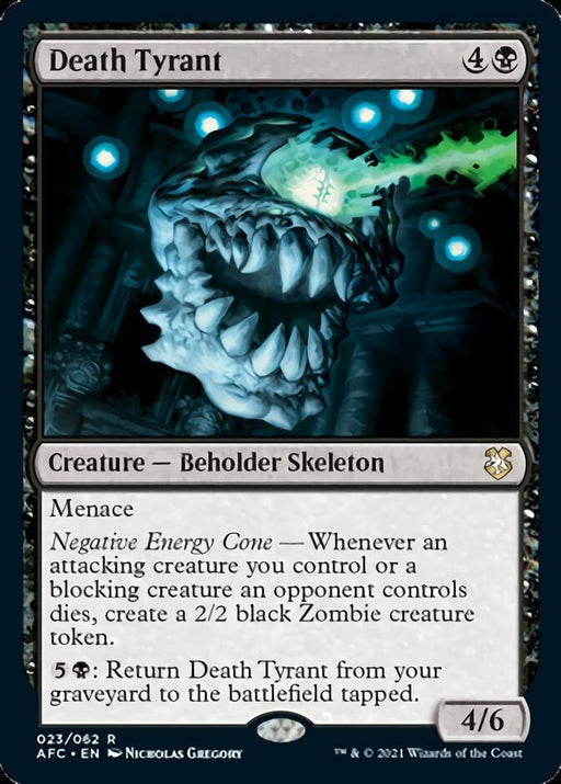 Magic: The Gathering card titled "Death Tyrant [Dungeons & Dragons: Adventures in the Forgotten Realms Commander]" from the Forgotten Realms set. It's a black card with a 4/6 cost and depicts a snarling Beholder skeleton with glowing green eyes. The card has "Menace," "Negative Energy Cone," and includes a graveyard return ability. Art by Nicholas Gregory.
