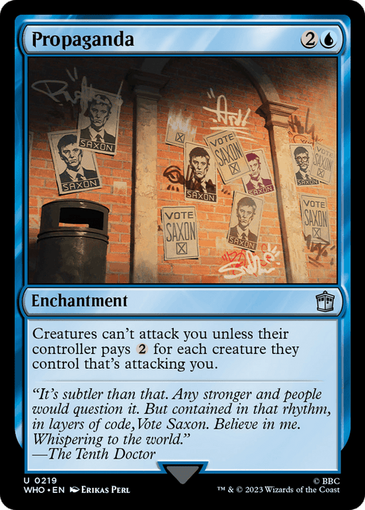 The "Propaganda [Doctor Who]" Magic: The Gathering card is a blue enchantment illustrating an alleyway with brick walls covered in posters demanding, "VOTE SAXON," showing a partly obscured figure in a suit. Inspired by Doctor Who, the card's text notes that creatures can't attack unless their controller pays extra for each one.