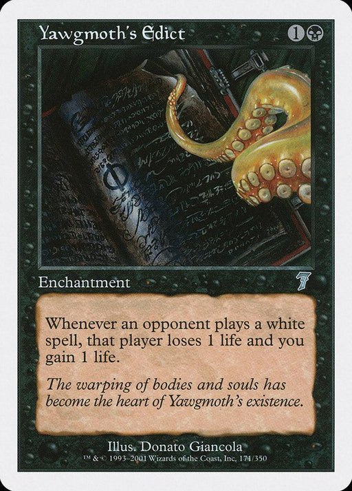 A Magic: The Gathering card titled "Yawgmoth's Edict [Seventh Edition]" from Magic: The Gathering features an illustration of a scroll with arcane script, manipulated by a tentacle. This Enchantment's text reads, "Whenever an opponent plays a white spell, that player loses 1 life and you gain 1 life.